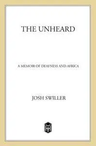 The Unheard: A Memoir of Deafness and Africa
