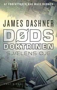 «Dødsdoktrinen - Sjælens øje» by James Dashner