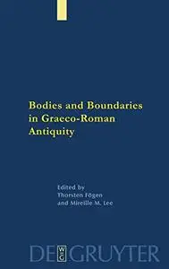 Bodies and Boundaries in Graeco-Roman Antiquity