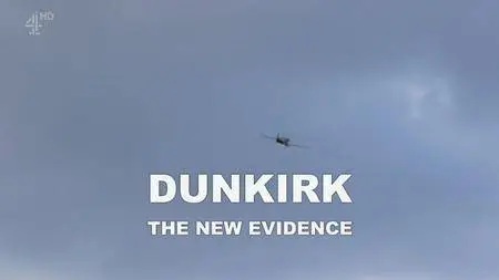 Channel 4 Secret History - Dunkirk: The New Evidence (2017)