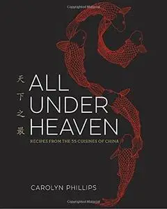 All Under Heaven: Recipes from the 35 Cuisines of China (repost)