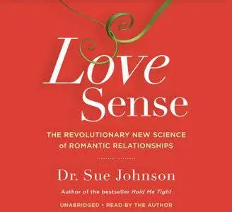 Love Sense: The Revolutionary New Science of Romantic Relationships [Audiobook]