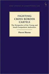 Fighting Cross-Border Cartels: The Perspective of the Young and Small Competition Authorities