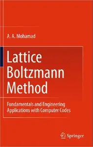 Lattice Boltzmann Method: Fundamentals and Engineering Applications with Computer Codes