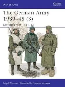 The German Army 1939-1945 (3): Eastern Front 1941-1943 (Men-at-Arms Series 326)