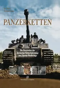 Panzerketten Die Gleisketten der deutschen Kettenfahrzeuge des Zweiten Weltkriegs