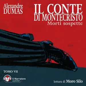 «Il Conte di Montecristo - Tomo VII - Morti sospette» by Dumas Alexandre