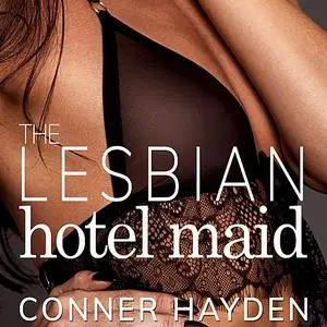 «The Lesbian Hotel Maid» by Conner Hayden
