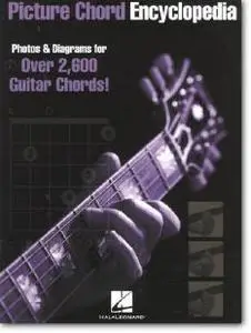 Hal Leonard Publishing Corporation (Editor), «Picture Chord Encyclopedia : Photos and Diagrams for 2,600 Guitar Chords!»