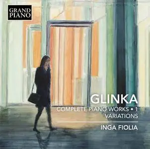 Inga Fiolia - Glinka: Complete Piano Works, Vol. 1 – Variations (2017)