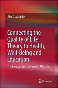 Connecting the Quality of Life Theory to Health, Well-being and Education