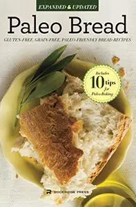 Paleo Bread: Gluten-Free, Grain-Free, Paleo-Friendly Bread Recipes