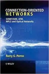 Connection-Oriented Networks: SONET/SDH, ATM, MPLS and Optical Networks [Repost]