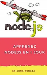 Apprenez NodeJS en 1 Jour: Complete Node JS Guide avec des exemples