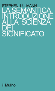 Ullmann Stephen  - La semantica. Introduzione alla scienza del significato (1966)