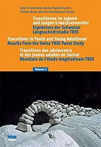 Transitionen im Jugend- und jungen Erwachsenenalter: Ergebnisse der Schweizer Längsschnittstudie TREE by 	scharenberg, Katja