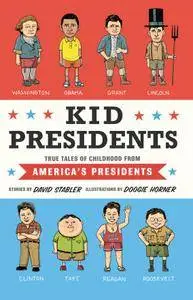 Kid Presidents: True Tales of Childhood from America's Presidents