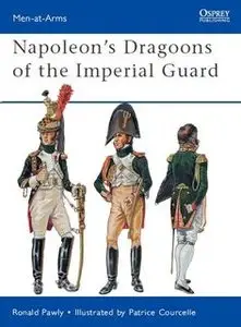 Napoleon’s Dragoons of the Imperial Guard (Osprey Men-at-Arms 480)