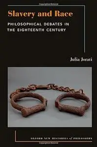 Slavery and Race: Philosophical Debates in the Eighteenth Century