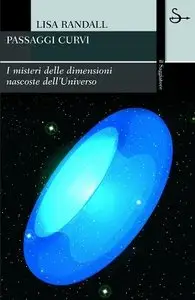 Lisa Randall - Passaggi Curvi