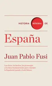 «Historia mínima de España» by Juan Pablo Fusi