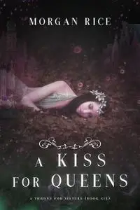 «A KISS FOR QUEENS» by Morgan Rice