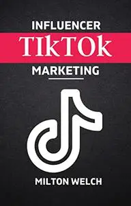 INFLUENCER TIKTOK MARKETING: TikTok and influencer marketing can help you grow your business.