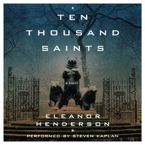 «Ten Thousand Saints» by Eleanor Henderson