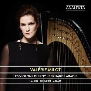 Valérie Milot, Les Violons du Roy & Bernard Labadie - Harp Concertos: Mozart - Handel - Boieldieu (2013/2019)
