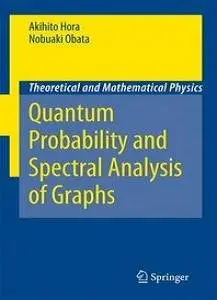 Quantum Probability and Spectral Analysis of Graphs by Nobuaki Obata [Repost]
