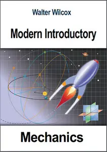 "Modern Introductory Mechanics" by Walter Wilcox 
