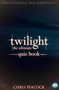 «Twilight - The Ultimate Quiz Book» by Chris Peacock