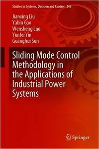 Sliding Mode Control Methodology in the Applications of Industrial Power Systems