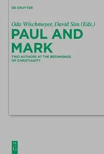 Paul and Mark : comparative essays. Part I, Two authors at the beginnings of Christianity