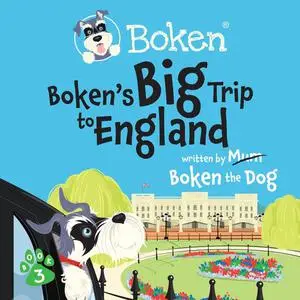 «Boken´s Big Trip to England!» by Boken The Dog