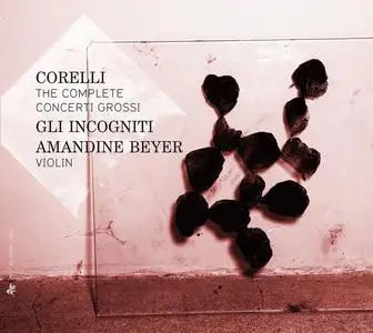 Amandine Beyer, Gli Incogniti - Arcangelo Corelli: The Complete Concerti Grossi (2013)