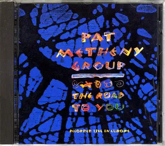 Pat Metheny Group - The Road To You: Recorded Live in Europe (1993)