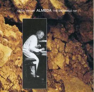 Cecil Taylor: The Ensemble - Almeda (1996) {FMP CD 126 rel 2005}