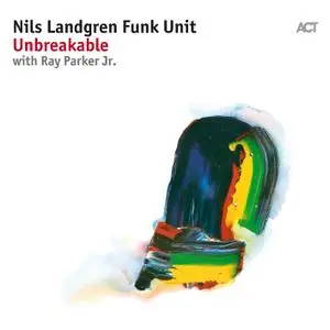 Nils Landgren Funk Unit - Unbreakable (2017) [Official Digital Download]