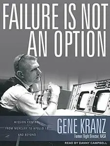 Failure Is Not an Option: Mission Control from Mercury to Apollo 13 and Beyond [Audiobook]