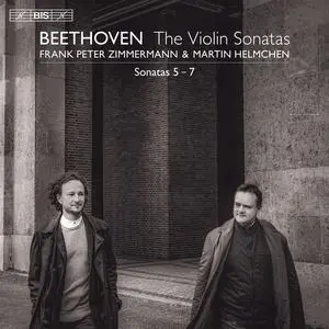 Frank Peter Zimmermann, Martin Helmchen - Ludwig van Beethoven: Violin Sonatas Nos.5-7 (2021)