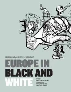 Europe in Black and White: Immigration, Race, and Identity in the ‘Old Continent'