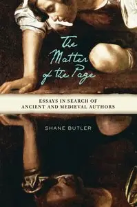 The Matter of the Page: Essays in Search of Ancient and Medieval Authors