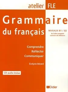 Évelyne Bérard, "Atelier FLE: Grammaire du Français niveau B1 / B2"