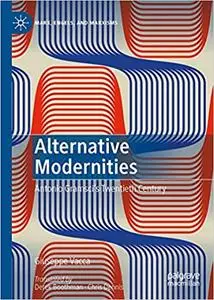 Alternative Modernities: Antonio Gramsci`s Twentieth Century
