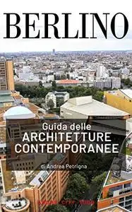 Guida delle architetture contemporanee, Berlino: Guida informale, sintetica anche da portare in viaggio