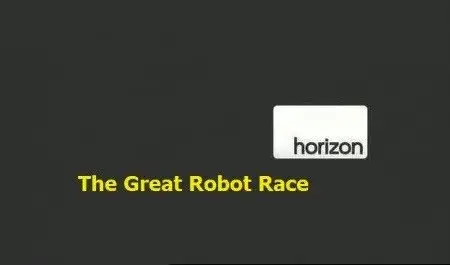 BBC Horizon - The Great Robot Race