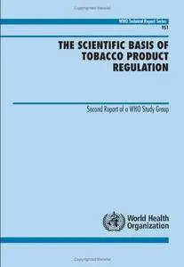 The Scientific Basis of Tobacco Product Regulation: Second Report of a WHO Study Group
