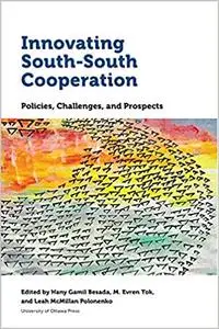 Innovating South-South Cooperation: Policies, Challenges and Prospects