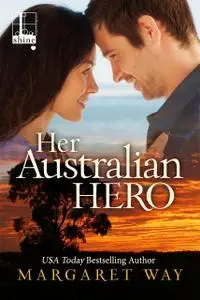 «Her Australian Hero» by Margaret Way